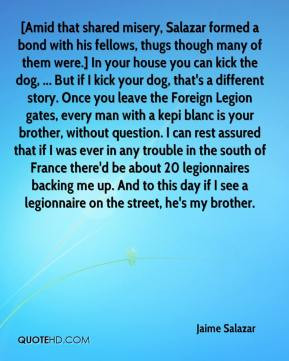 Jaime Salazar - [Amid that shared misery, Salazar formed a bond with ...