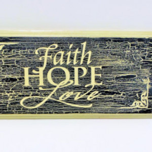 Wooden signs , Faith Hope Love , Signs with sayings , black and beige ...