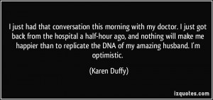 this morning with my doctor. I just got back from the hospital a half ...