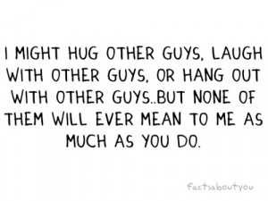 None Of Them Will Ever Mean To Me As Much As You Do