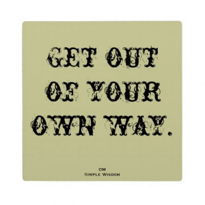 Get Out Of Your Own Way' Quote Plaque