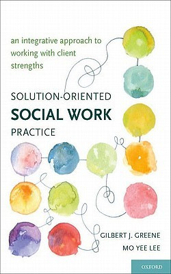 Solution-Oriented Social Work Practice: An Integrative Approach to ...