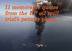 11 memorable quotes from the BP oil spill trial’s final phase