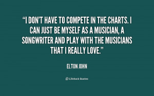 quote-Elton-John-i-dont-have-to-compete-in-the-186244_1.png
