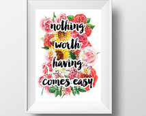 Nothing Worth Having Comes Easy by Theodore Roosevelt quote poster ...