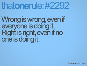 wrong, right is right (rule,quotes,sayings,relatable,right,wrong,moral ...