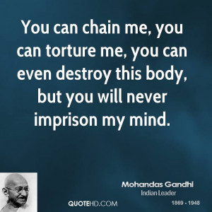 mohandas-gandhi-leader-you-can-chain-me-you-can-torture-me-you-can.jpg