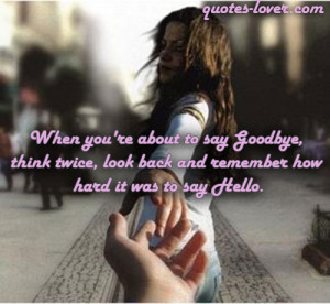 ... Picture Quotes , Goodbye Picture Quotes , Hello Picture Quotes