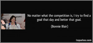 No matter what the competition is, I try to find a goal that day and ...