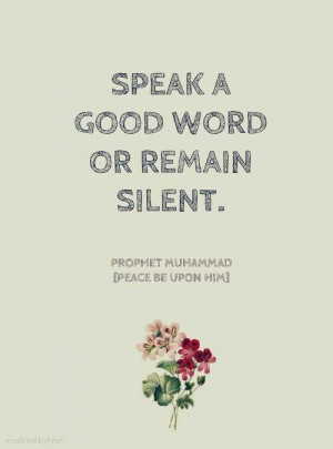 Speak good word or remain silent