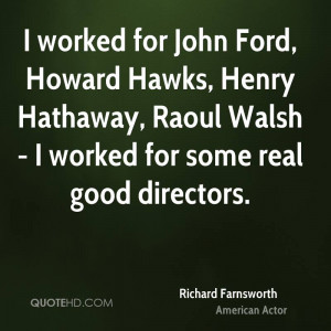 worked for John Ford, Howard Hawks, Henry Hathaway, Raoul Walsh - I ...
