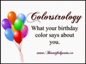Pick your birthday from the list below and read what the color says.