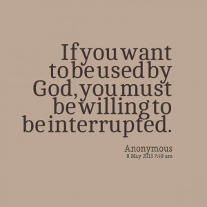 13247-if-you-want-to-be-used-by-god-you-must-be-willing-to-be ...