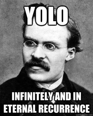 Nietzsche meme YOLO