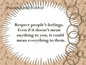 Respect people’s feelings.