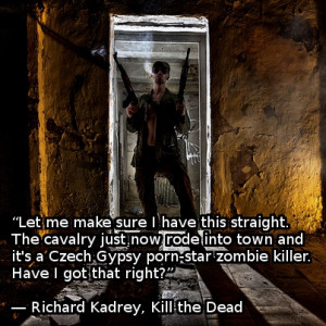 Zombie quote from Richard Kadrey, Kill the Dead: