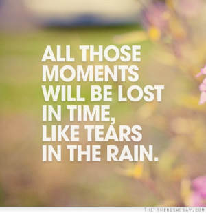 All Those Moments Will Lost...