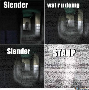 funny meme Stahp slender slender man