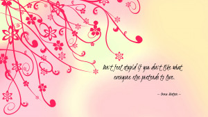 Don't feel stupid if you don't like... quote wallpaper