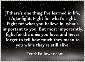 Fight for what's right, life mean Quotes