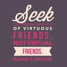 ... friends.” — Elaine S. Dalton from the book 