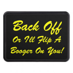 Back Off Or Ill Flip A Booger On You Hitch Cover Hitch Covers
