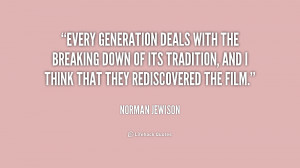 Every generation deals with the breaking down of its tradition, and I ...
