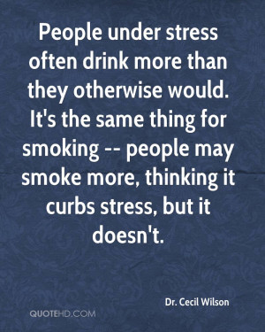 People under stress often drink more than they otherwise would. It's ...