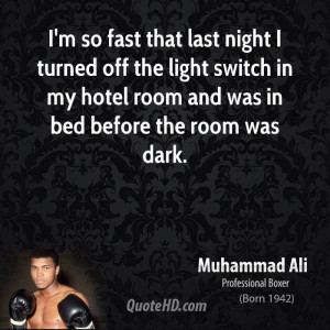 so fast that last night I turned off the light switch in my hotel ...