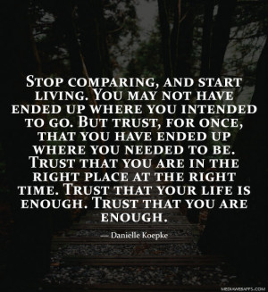 Trust that you are enough! Very true quote. Start living as you wish