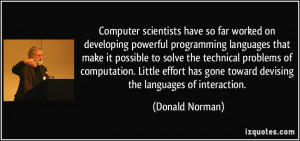 Computer scientists have so far worked on developing powerful ...