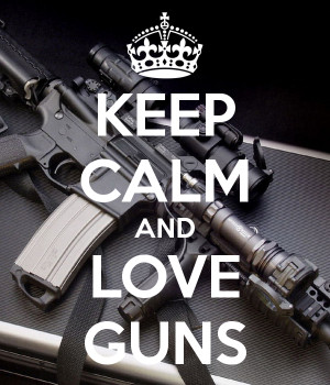 KEEP CALM AND LOVE GUNS - KEEP CALM AND CARRY ON Image Generator ...