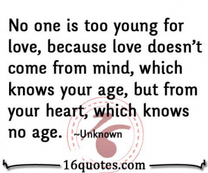 No one is too young for love, because love doesn't come from mind ...