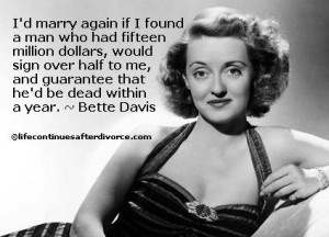 ... me and guarantee that he'd be dead within a year. #quote #Bette Davis