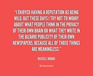File Name : quote-Russell-Brand-i-enjoyed-having-a-reputation-as-being ...