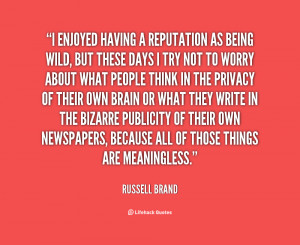 File Name : quote-Russell-Brand-i-enjoyed-having-a-reputation-as-being ...