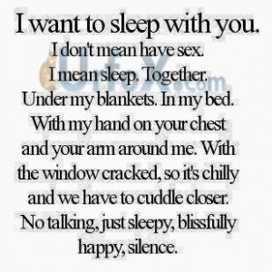 want to sleep with you I don't mean have sex, (Quotes)