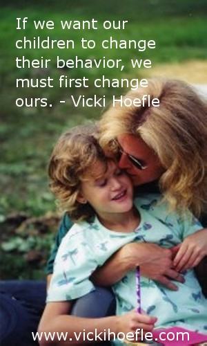 If we want our children to change their behavior, we must first change ...