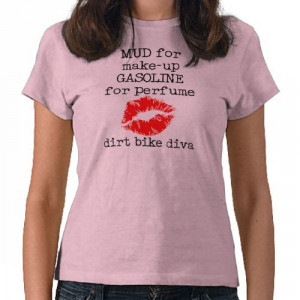 Dirt Bike Quotes and Sayings: Mud Make-Up Dirt Bike Motocross T-Shirt ...
