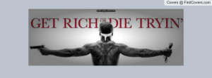 get rich or die tryin' Profile Facebook Covers