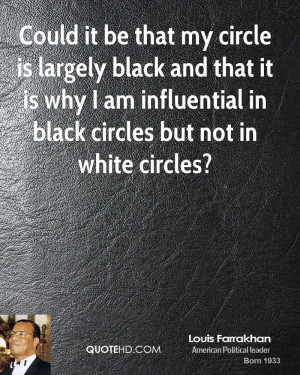 louis-farrakhan-louis-farrakhan-could-it-be-that-my-circle-is-largely ...