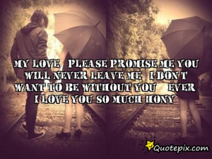 never leave me quotes source http quotepix com userposts 42432