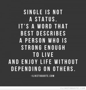 Single is not a status. It's a word that best describes a person who ...