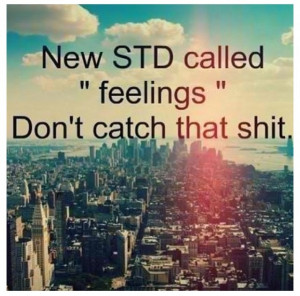 new STD ... dont catch that shit #feelings
