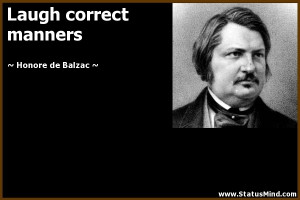Laugh correct manners - Honore de Balzac Quotes - StatusMind.com