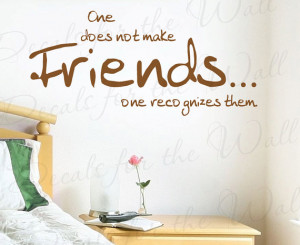No Longer Friends Quotes One does not make friends