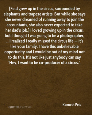 Feld grew up in the circus, surrounded by elephants and trapeze ...