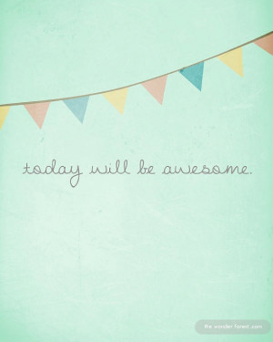 today will be awesome. #quote: Today Will Be Awesome, Pants Quotes ...