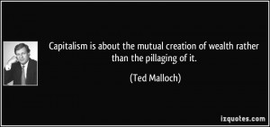 Capitalism is about the mutual creation of wealth rather than the ...