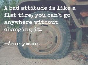 Bad Attitudes Are Like Flat Tires